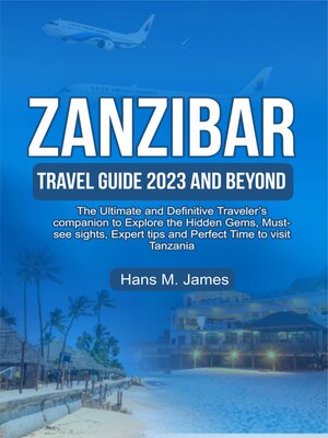 cover image of ZANZIBAR TRAVEL GUIDE 2023 AND BEYOND